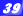 39