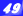 49